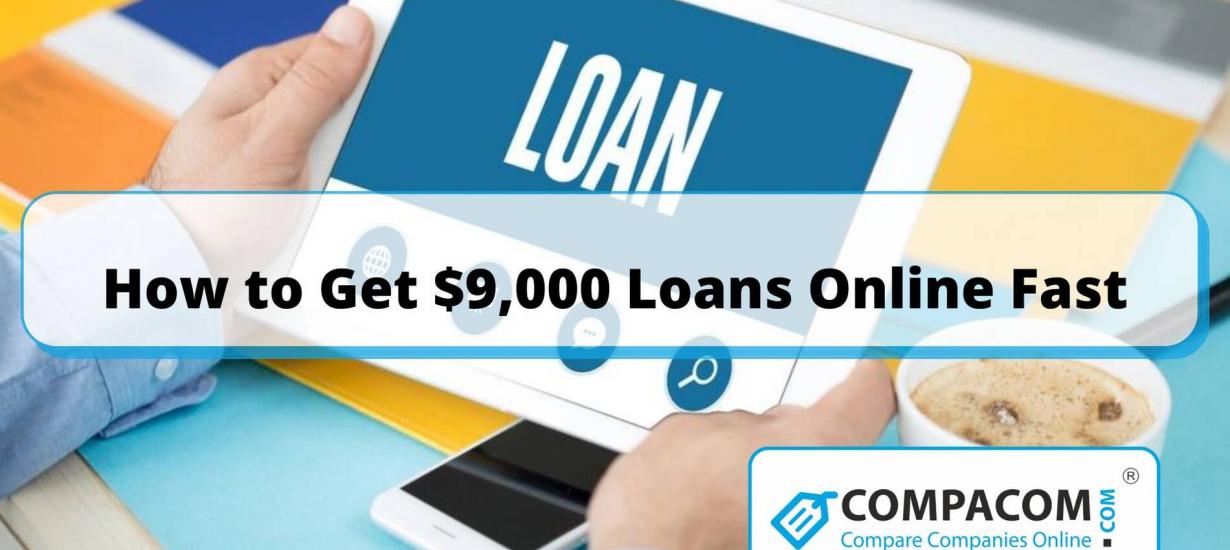 Get 9000 dollar loan online fast with bad credit and no credit check.