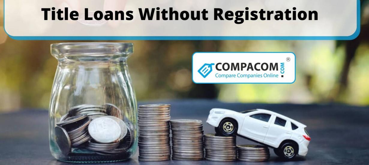 Apply online to get a Title Loan without registration or with expired registration. 
