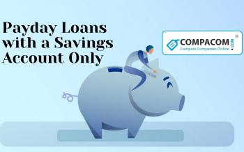 Payday Loans with a Savings Account Only